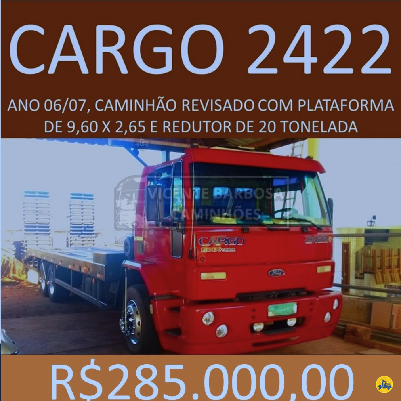 CAMINHAO FORD CARGO 2422 Plataforma Truck 6x2 Vicente Barbosa Caminhões MARIALVA PARANÁ PR